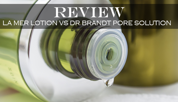 review-la-mer-treatment-lotion-vs-dr-brandt-pores-no-more-poresolution