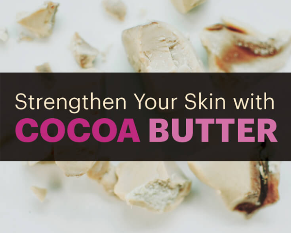 Mẹo hay dưỡng da với bơ cacao (Cocoa butter)